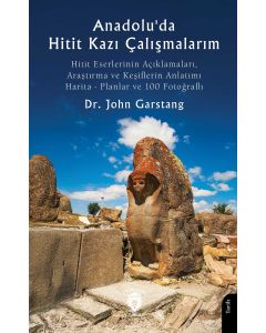 Anadolu'da Hitit Kazı Çalışmalarım