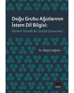 Doğu Grubu Ağızlarının İstem Dil Bilgisi: Derlem Temelli Bir Sözlük Denemesi