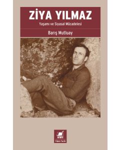 Ziya Yılmaz - Yaşamı ve Siyasal Mücadelesi