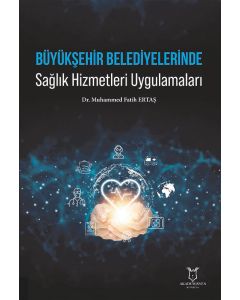 Büyükşehir Belediyelerinde Sağlık Hizmetleri Uygulamaları