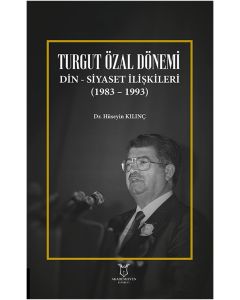 Turgut Özal Dönemi Din-Siyaset İlişkileri (1983 - 1993)