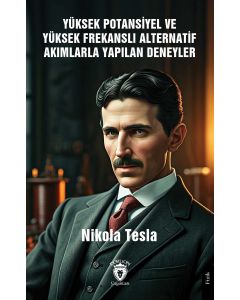 Yüksek Potansiyel ve Yüksek Frekanslı Alternatif Akımlarla Yapılan Deneyler