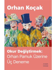Okur Değiştirmek - Orhan Pamuk Üzerine Üç Deneme