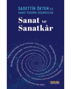 Saadettin Ökten ile Sanat Üzerine Düşünceler - Sanat ve Sanatkâr