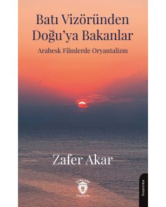 Batı Vizöründen Doğu'ya Bakanlar 