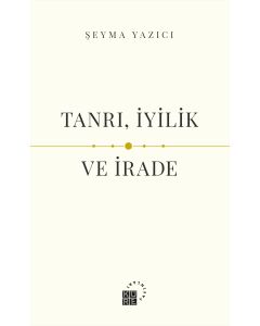 Tanrı, İyilik ve İrade