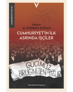 Cumhuriyet’in İlk Asrında İşçiler