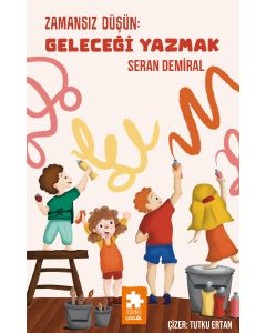 Zamansız Düşün - Geleceği Yazmak