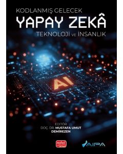 Kodlanmış Gelecek - Yapay Zekâ Teknoloji ve İnsanlık