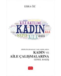 Disiplinlerarası Yaklaşımlarda Kadın ve Aile Çalışmalarına Genel Bakış