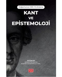Doğumunun 300. Yılı Anısına - Kant ve Epistemoloji