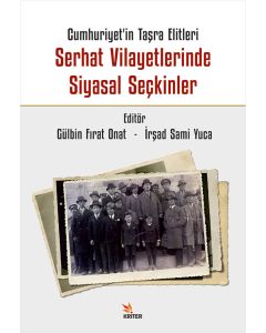 Cumhuriyet’in Taşra Elitleri Serhat Vilayetlerinde Siyasal Seçkinler
