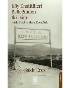 Köy Enstitüleri Belleğinden İki İsim Hakkı Uysal ve Murat Kocatüfek