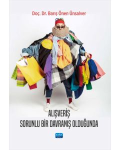 Alışveriş Sorunlu Bir Davranış Olduğunda
