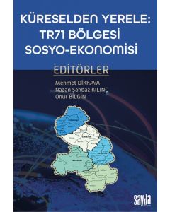 Küreselden Yerele: Tr71 Bölgesi Sosyo-Ekonomisi