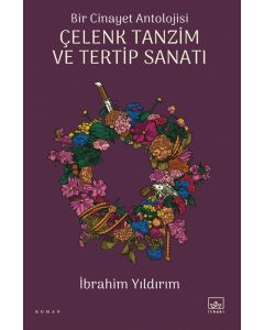 Bir Cinayet Antolojisi - Çelenk Tanzim ve Tertip Sanatı