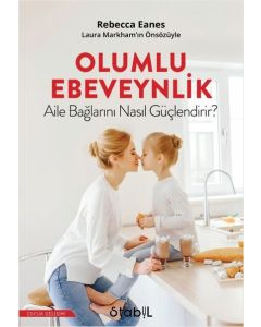 Olumlu Ebevenylik - Aile Bağlarını Nasıl Güçlendirir ?