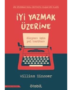 İyi Yazmak Üzerine - Düzyazı İçin Yol Haritası
