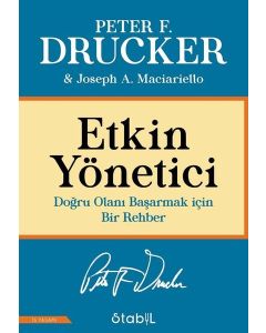Etkin Yönetici - Doğru Olanı Başarmak İçin Bir Rehber