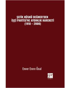 Şefik Hüsnü Değmer’den İşçi Partisi’ne Aydınlık Hareketi (1918 - 2000)
