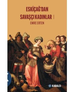 Eskiçağ’dan Savaşçı Kadınlar 1