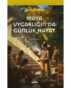 Maya Uygarlığında Günlük Hayat