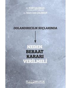 Dolandırıcılık Suçlarında Neden Beraat Kararı Verilmeli