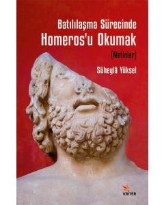 Batılılaşma Sürecinde Homeros’u Okumak (Metinler)