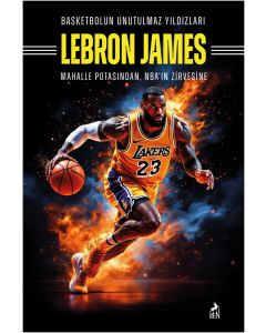 Basketbolun Unutulmaz Yıldızları Lebron James
