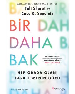 Bir Daha Bak - Hep Orada Olanı Fark Etmenin Gücü