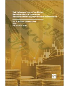 Türk Toplumunun Tasarruf Tercihlerinin Multinominal Lojistik Regresyon Ve Multinominal Probit Regresyon Modelleri İle İncelenmesi