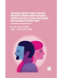 Toplumsal Cinsiyet Temalı Filmlerin Üniversite Öğrencilerinin Toplumsal Cinsiyet Algıları Ve Spora Özgü Başarı Motivasyonları Üzerine Etkisi