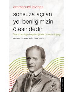 Sonsuza Açılan Yol Benliğimizin Ötesindedir