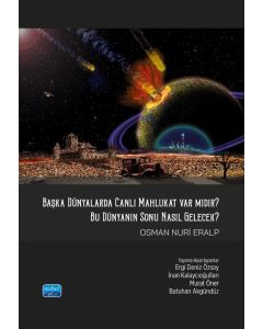 Başka Dünyalarda Canlı Mahlukat Var mıdır? Bu Dünya’nın Sonu Nasıl Gelecek?