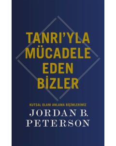 Tanrı’yla Mücadele Eden Bizler