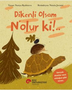 Dikenli Olsam N’olur ki !..