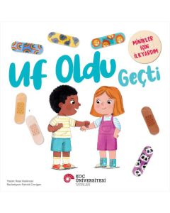 Uf Oldu Geçti - Minikler İçin İlkyardım