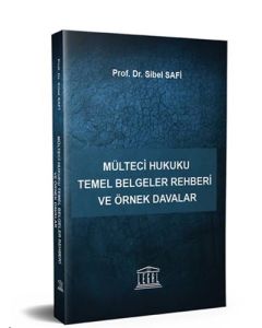 Mülteci Hukuku Temel Belgeler Rehberi ve Örnek Davalar