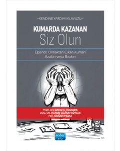 Kendine Yardım Kılavuzu - Kumarda Kazanan Siz Olun - Eğlence Olmaktan Çıkan Kumarı Azaltın veya Bırakın