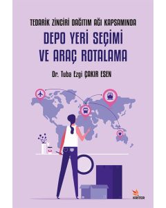Tedarik Zinciri Dağıtım Ağı Kapsamında Depo Yeri Seçimi ve Araç Rotalama