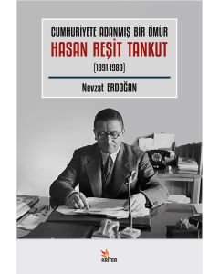 Cumhuriyete Adanmış Bir Ömür Hasan Reşit Tankut