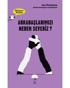 Arkadaşlarımızı Neden Severiz? - Düşünen Baykuş