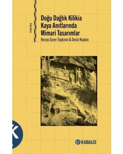 Doğu Dağlık Kilikia Kaya Anıtlarında Mimari Tasarımlar