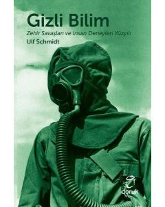 Gizli Bilim - Zehir Savaşları ve İnsan Deneyleri Yüzyılı