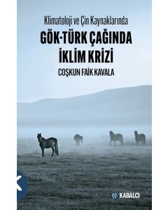 Klimatoloji ve Çin Kaynaklarında Gök-Türk Çağında İklim Krizi