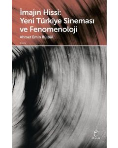 İmajın Hissi - Yeni Türkiye Sineması ve Fenomenoloji