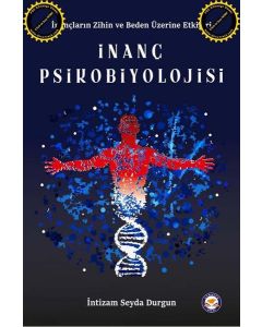 İnanç Psikobiyolojisi - İnançların Zihin ve Beden Üzerine Etkileri