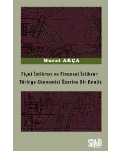 Fiyat İstikrarı ve Finansal İstikrar - Türkiye Ekonomisi Üzerine Bir Analiz