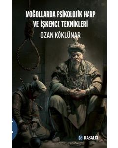 Moğollarda Psikolojik Harp ve İşkence Teknikleri