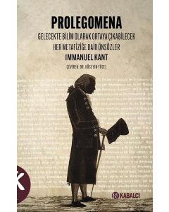 Prolegomena - Gelecekte Bilim Olarak Ortaya Çıkabilecek Her Metafiziğe Dair Önsözler